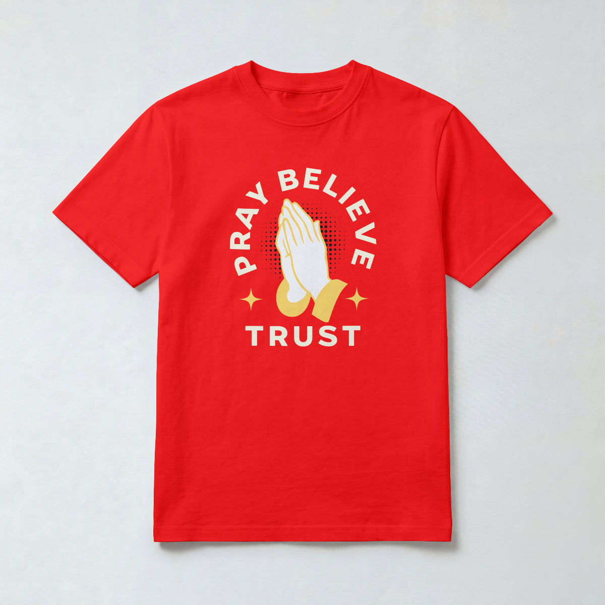 Pray Believe Trust T-Shirt