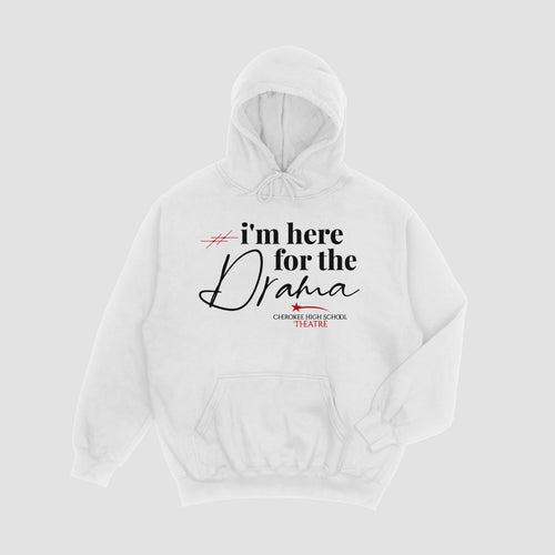 Cherokee "I'm  Here for the Drama" Hoodie