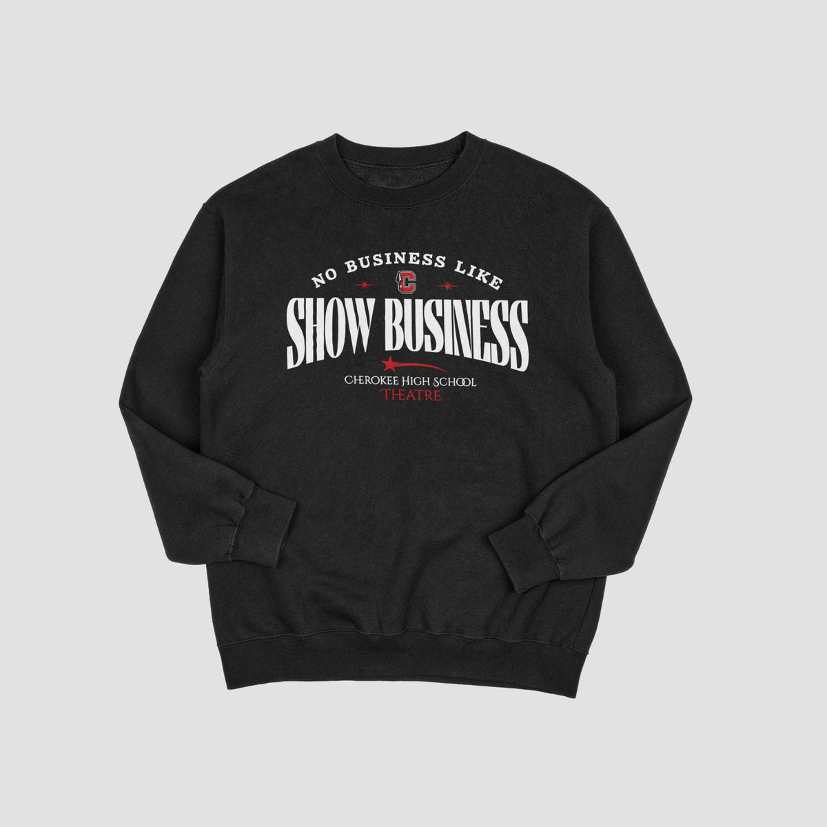 Cherokee Drama No Business Like Show Business Sweatshirt