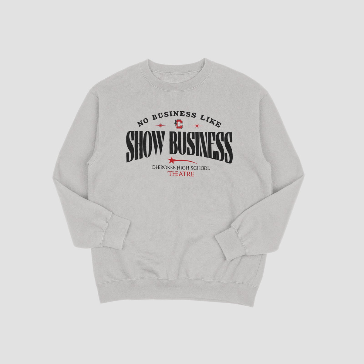 Cherokee Drama No Business Like Show Business Sweatshirt