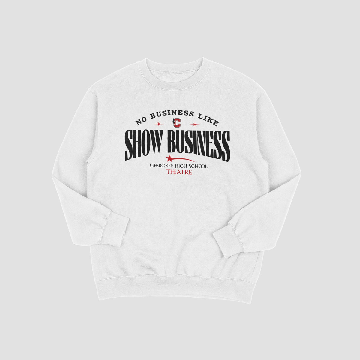 Cherokee Drama No Business Like Show Business Sweatshirt