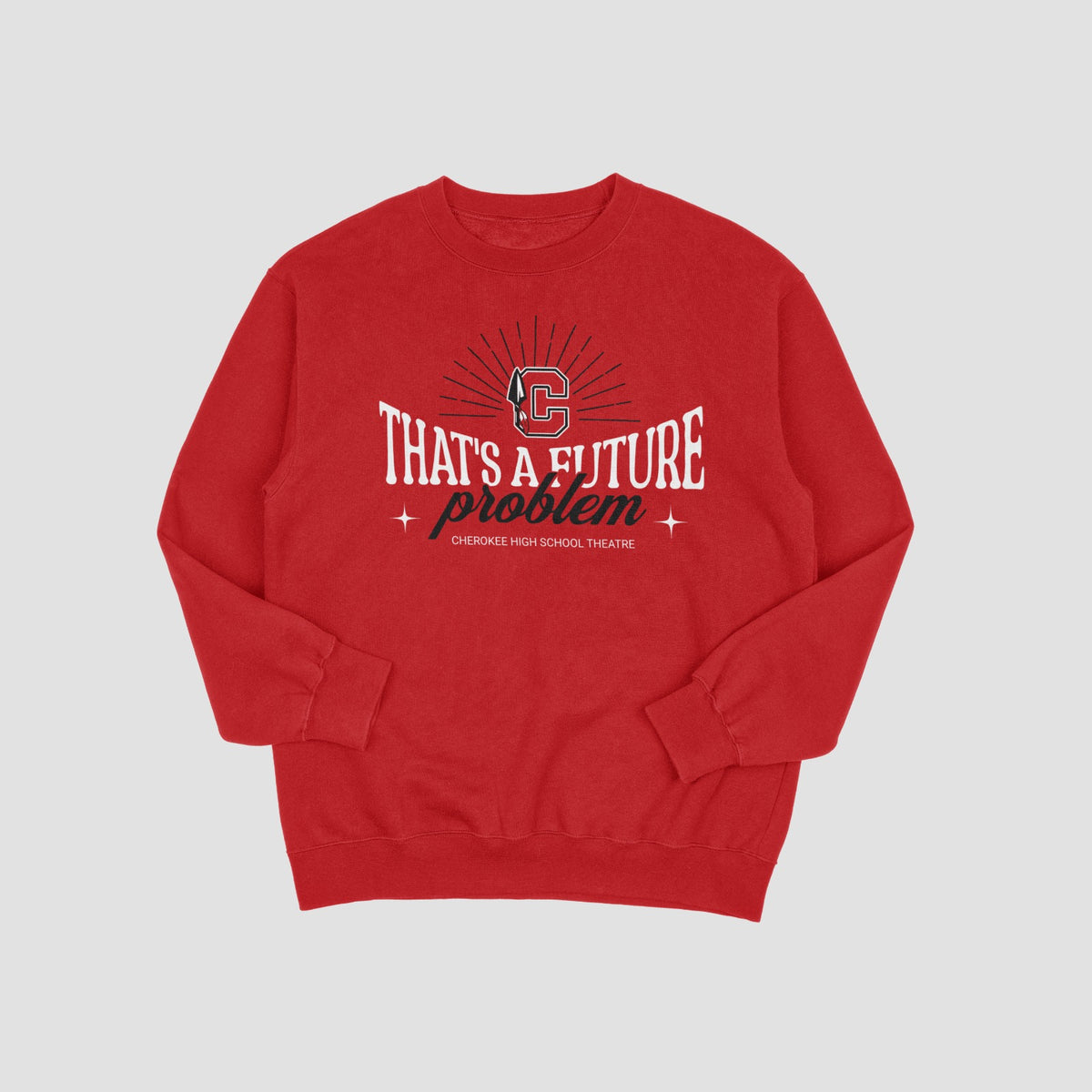 Cherokee Drama That's a Future Problem Sweatshirt