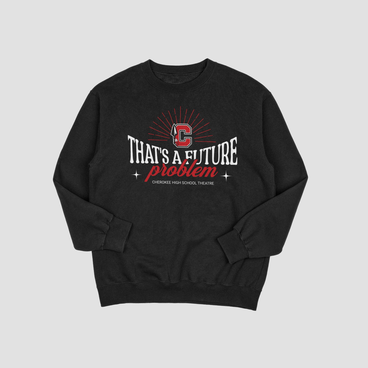 Cherokee Drama That's a Future Problem Sweatshirt