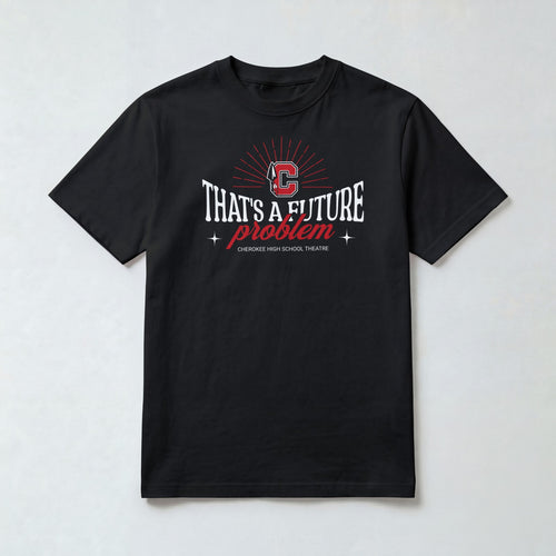 Cherokee Drama That's a Future Problem T-Shirt