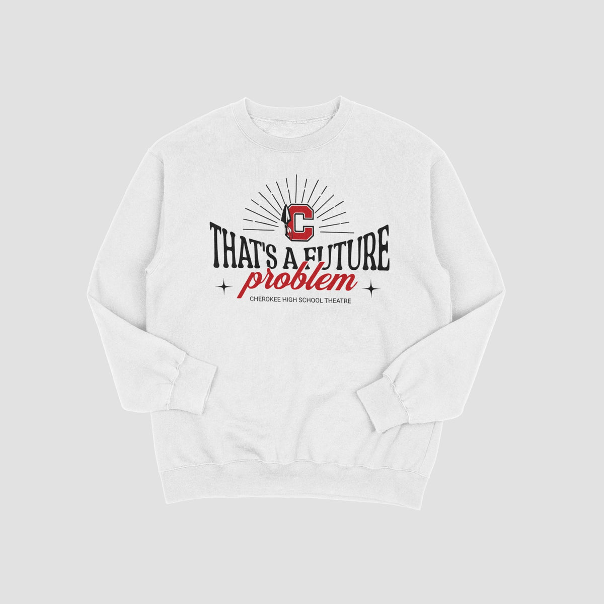 Cherokee Drama That's a Future Problem Sweatshirt